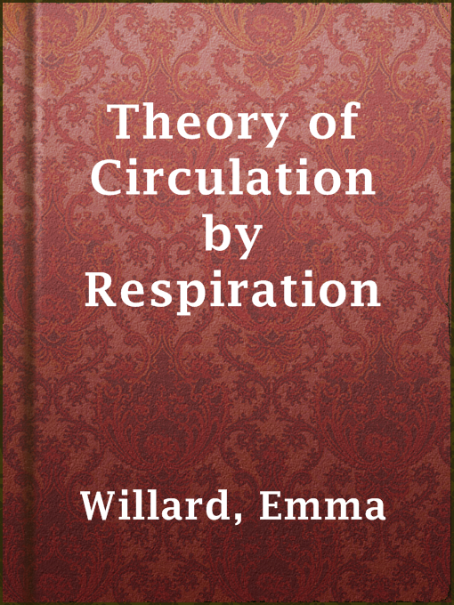 Title details for Theory of Circulation by Respiration by Emma Willard - Available